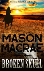 Broken Skull Western fiction by Mason Macrae